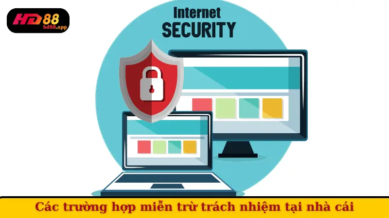 Các trường hợp miễn trừ trách nhiệm tại nhà cái